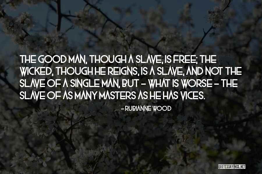 Worse Than A Good Man Quotes By Rubianne Wood Worse Than A Good Man Quotes By Rubianne Wood