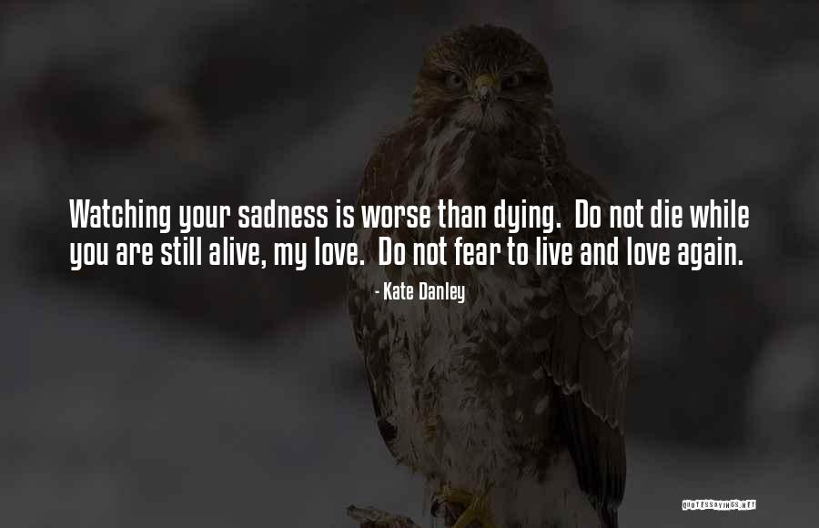 Worse Than Dying Quotes By Kate Danley Worse Than Dying Quotes By Kate Danley
