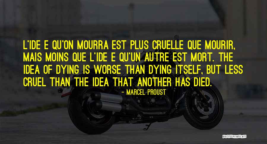 Worse Than Dying Quotes By Marcel Proust Worse Than Dying Quotes By Marcel Proust