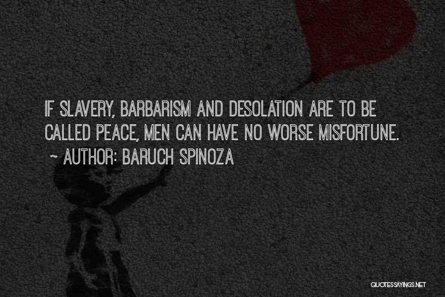 Worse Than Slavery Quotes By Baruch Spinoza