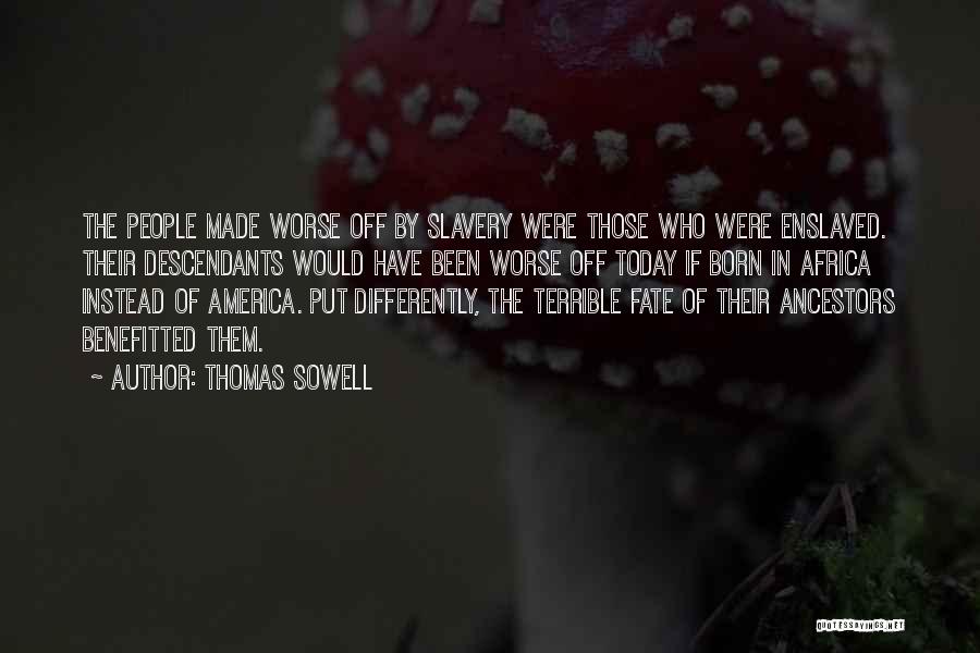 Worse Than Slavery Quotes By Thomas Sowell