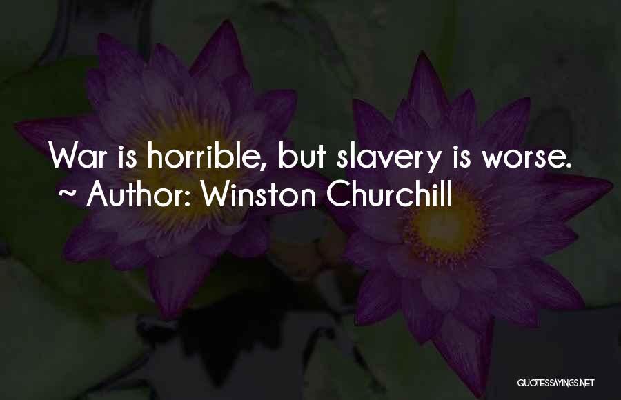 Worse Than Slavery Quotes By Winston Churchill