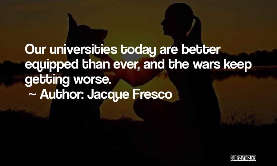 Worse Than War Quotes By Jacque Fresco