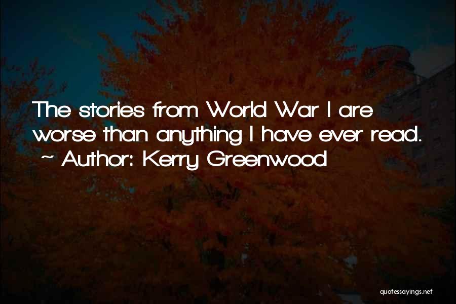 Worse Than War Quotes By Kerry Greenwood