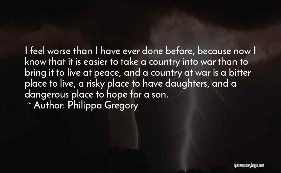 Worse Than War Quotes By Philippa Gregory