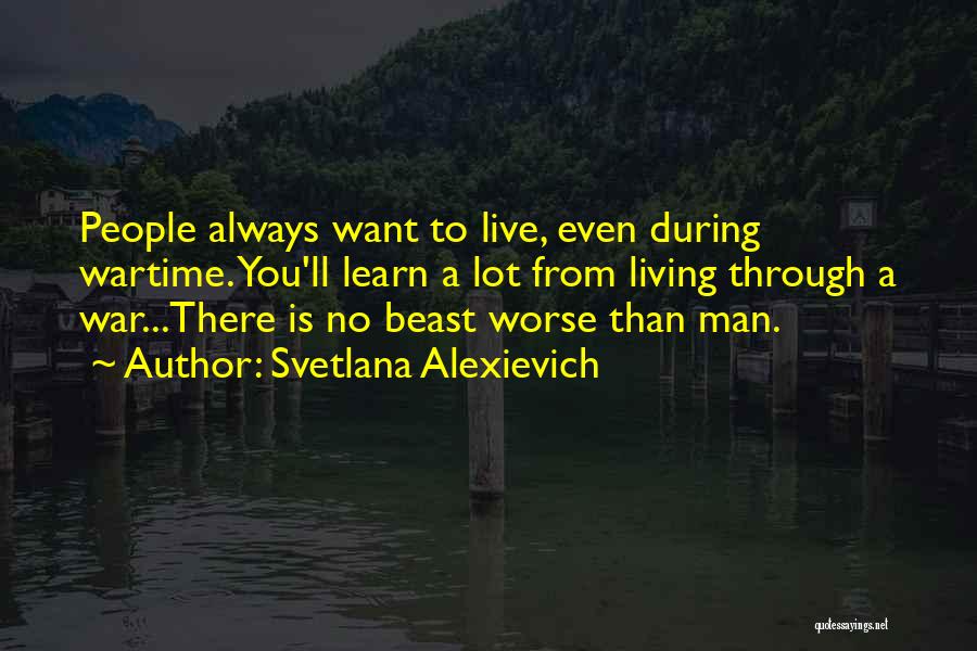 Worse Than War Quotes By Svetlana Alexievich