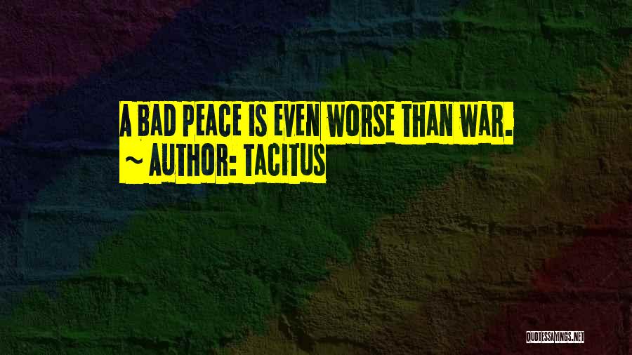 Worse Than War Quotes By Tacitus