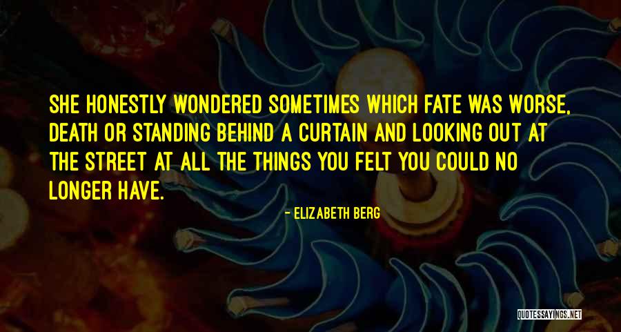 Worse Things Quotes By Elizabeth Berg Worse Things Quotes By Elizabeth Berg