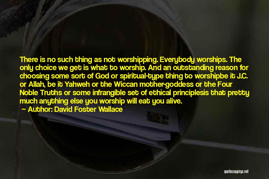 Worship Allah Quotes By David Foster Wallace