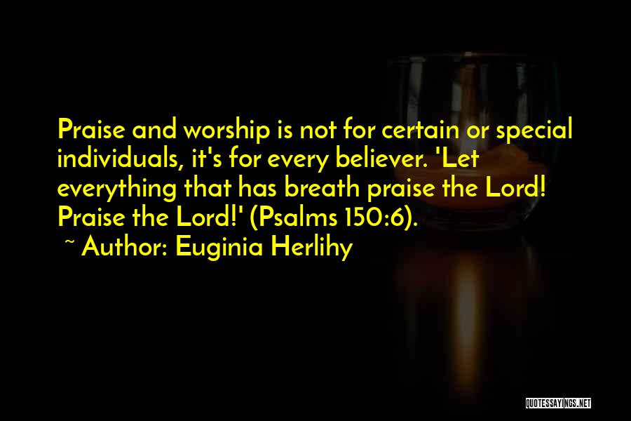 Worship And Praise Quotes By Euginia Herlihy