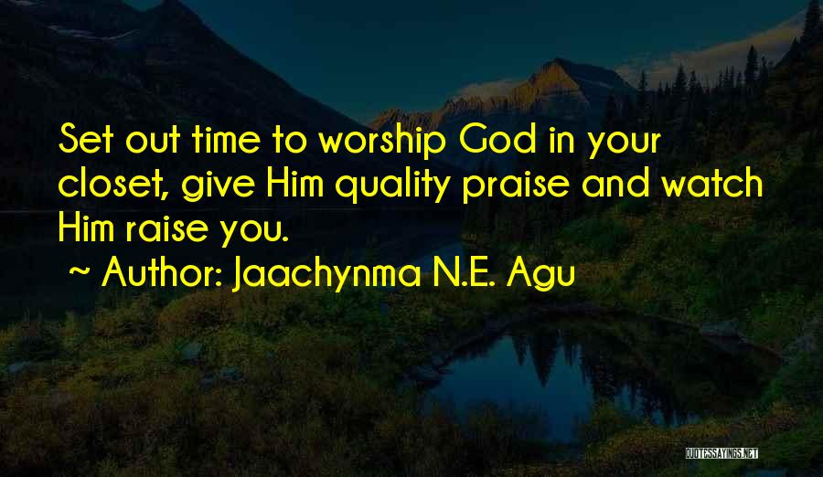 Worship And Praise Quotes By Jaachynma N.E. Agu