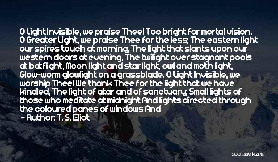 Worship And Praise Quotes By T. S. Eliot