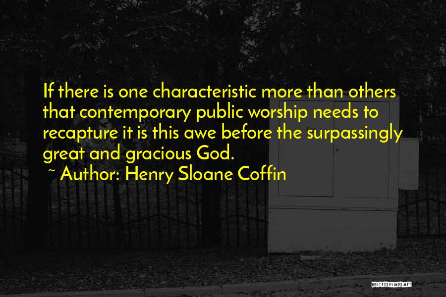 Worship God Quotes By Henry Sloane Coffin