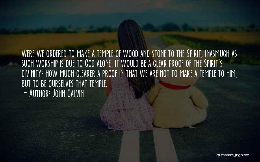 Worship God Quotes By John Calvin