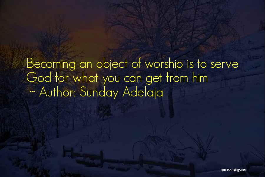 Worship God Quotes By Sunday Adelaja