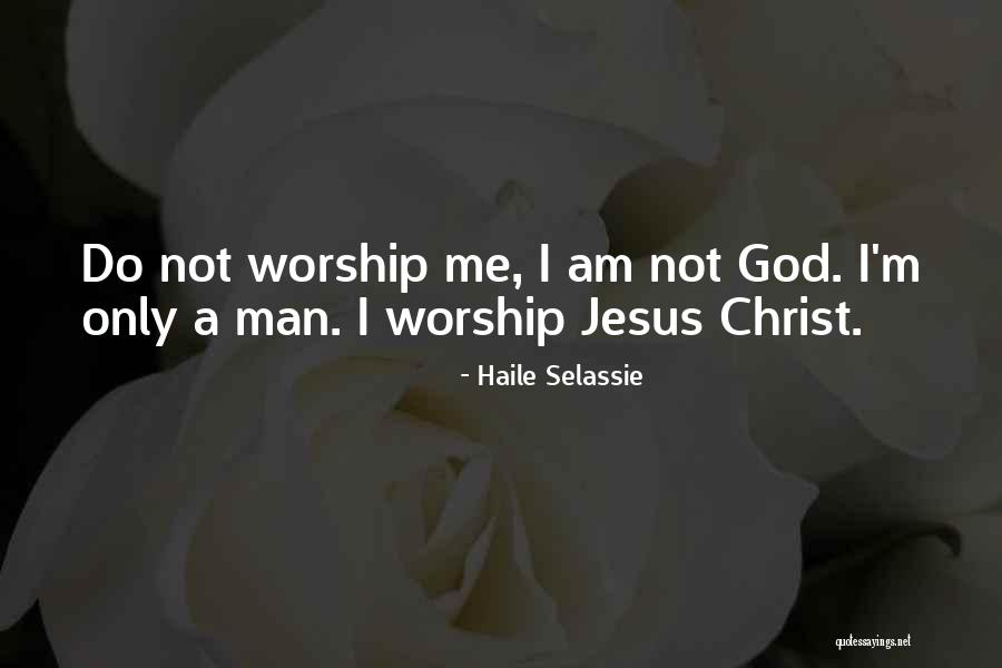Worship Jesus Quotes By Haile Selassie Worship Jesus Quotes By Haile Selassie
