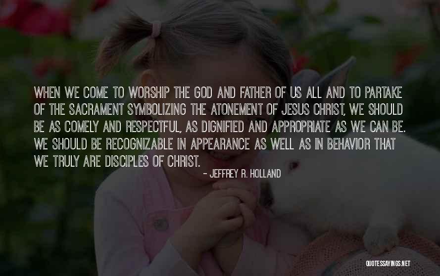 Worship Jesus Quotes By Jeffrey R. Holland Worship Jesus Quotes By Jeffrey R. Holland