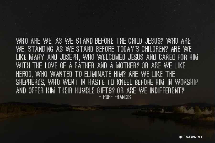 Worship Jesus Quotes By Pope Francis Worship Jesus Quotes By Pope Francis
