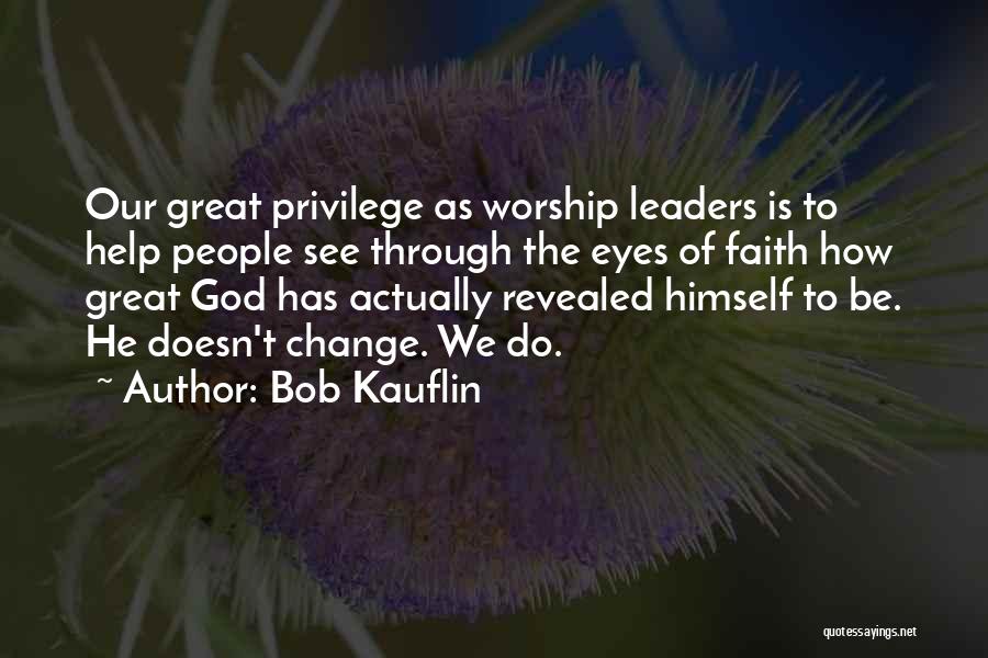 Worship Leaders Quotes By Bob Kauflin