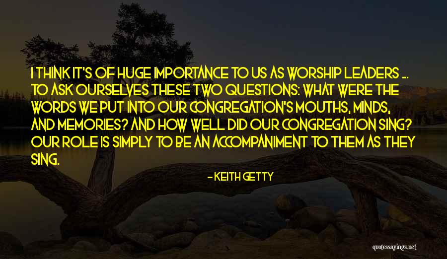 Worship Leaders Quotes By Keith Getty