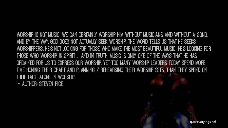 Worship Leaders Quotes By Steven Rice