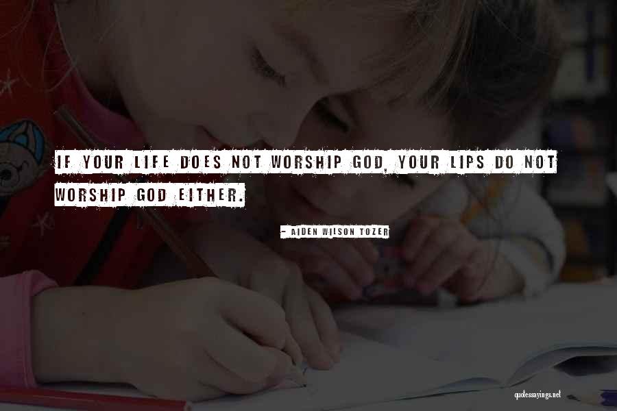 Worship Life Quotes By Aiden Wilson Tozer Worship Life Quotes By Aiden Wilson Tozer