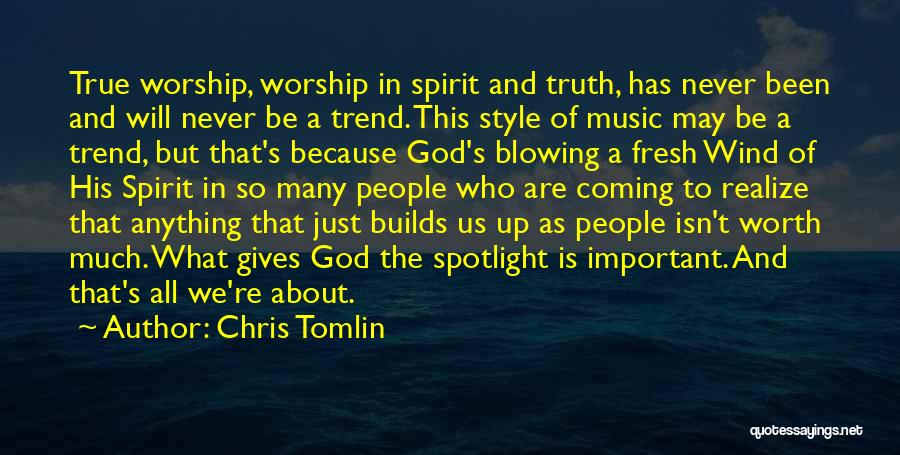 Worship Music Quotes By Chris Tomlin