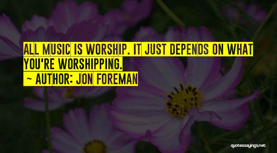 Worship Music Quotes By Jon Foreman