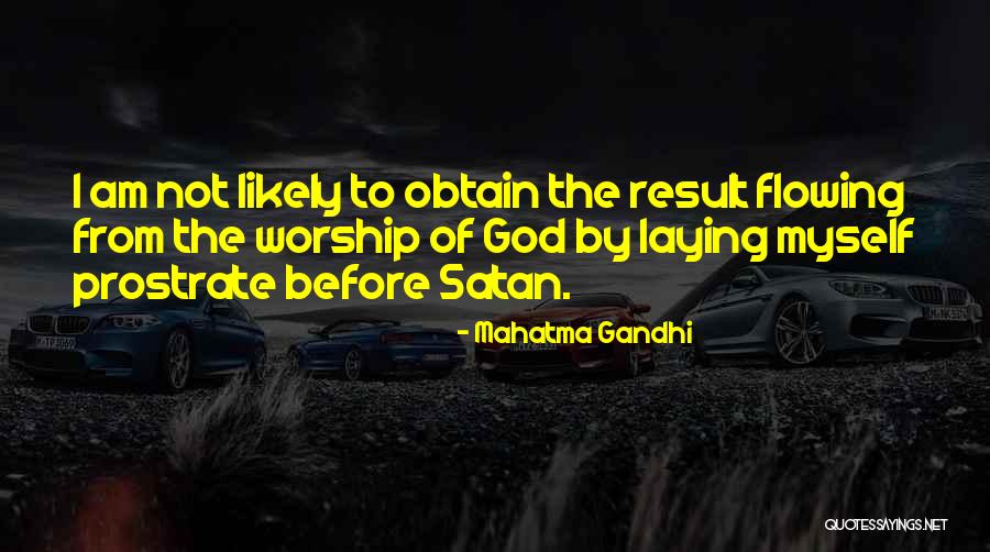 Worship Of God Quotes By Mahatma Gandhi Worship Of God Quotes By Mahatma Gandhi