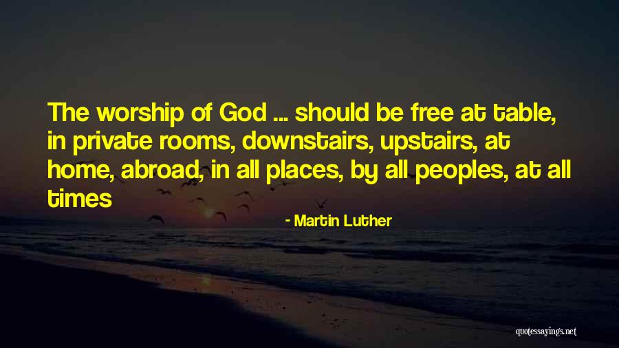 Worship Of God Quotes By Martin Luther Worship Of God Quotes By Martin Luther