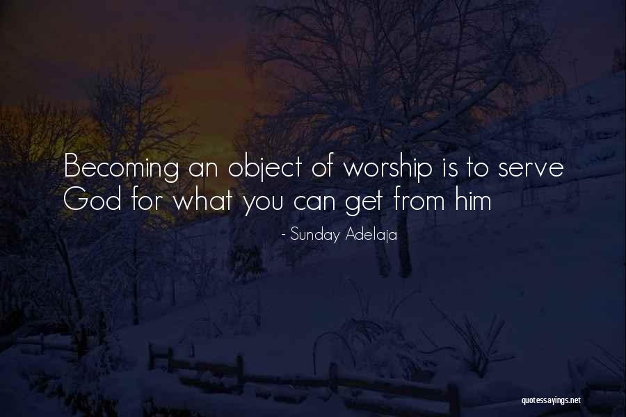 Worship Of God Quotes By Sunday Adelaja Worship Of God Quotes By Sunday Adelaja
