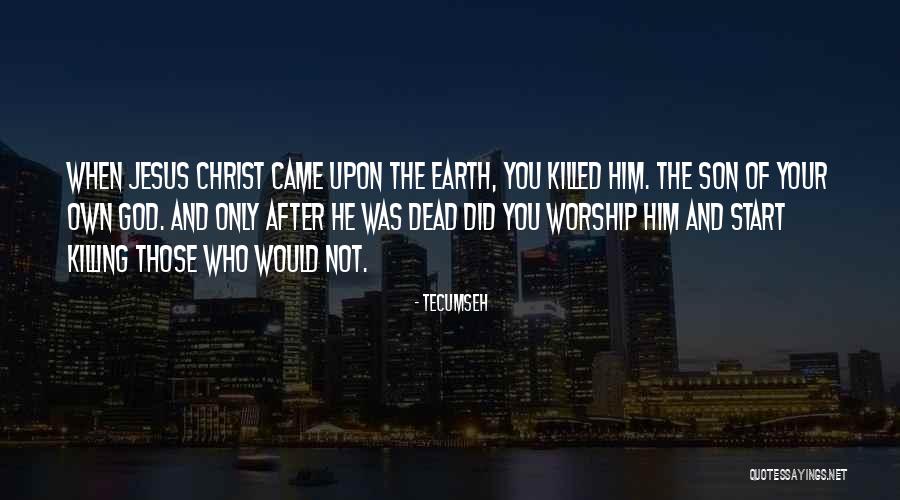 Worship Of God Quotes By Tecumseh Worship Of God Quotes By Tecumseh