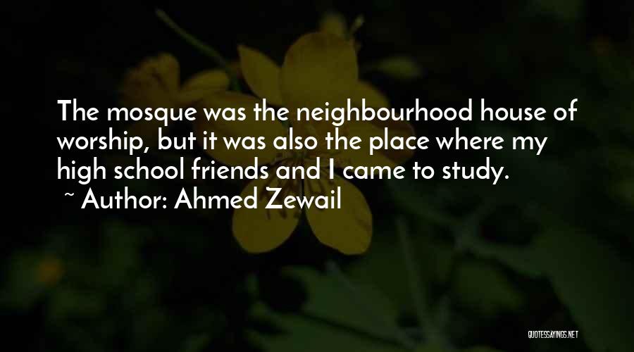Worship Place Quotes By Ahmed Zewail