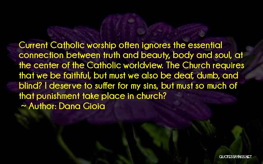 Worship Place Quotes By Dana Gioia