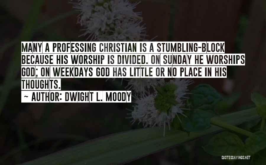 Worship Place Quotes By Dwight L. Moody