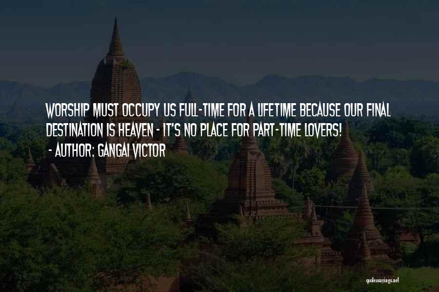 Worship Place Quotes By Gangai Victor