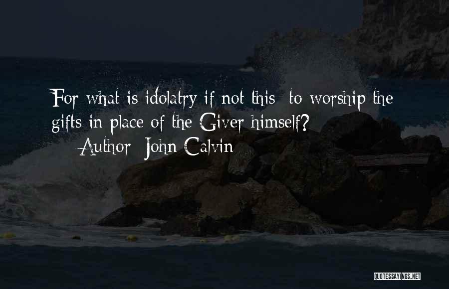 Worship Place Quotes By John Calvin