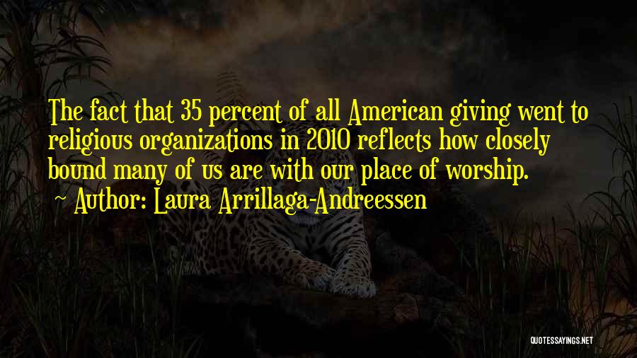 Worship Place Quotes By Laura Arrillaga-Andreessen