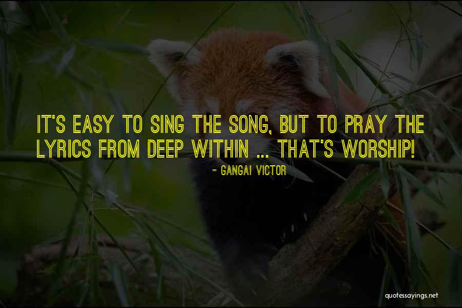 Worship Singing Quotes By Gangai Victor