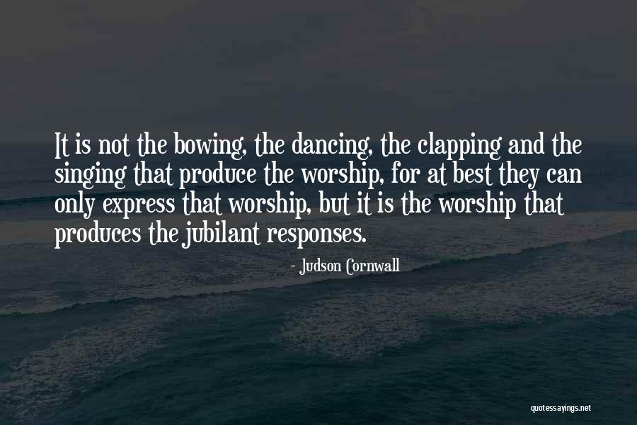 Worship Singing Quotes By Judson Cornwall