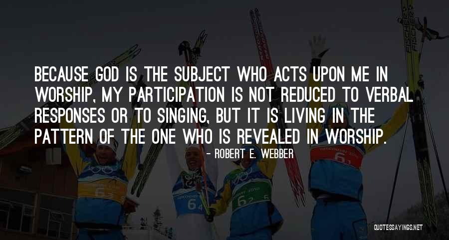 Worship Singing Quotes By Robert E. Webber