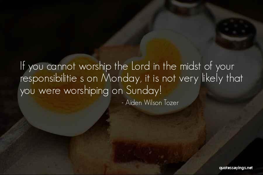 Worship Sunday Quotes By Aiden Wilson Tozer Worship Sunday Quotes By Aiden Wilson Tozer