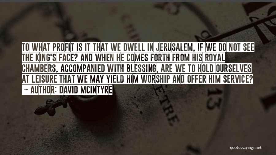 Worship The King Quotes By David McIntyre