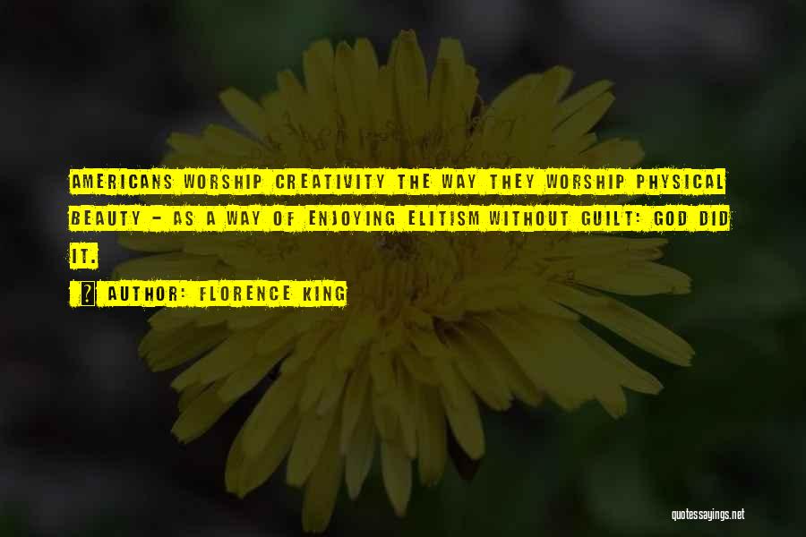 Worship The King Quotes By Florence King