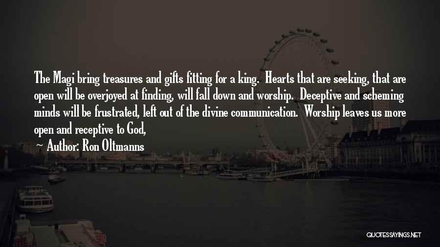 Worship The King Quotes By Ron Oltmanns