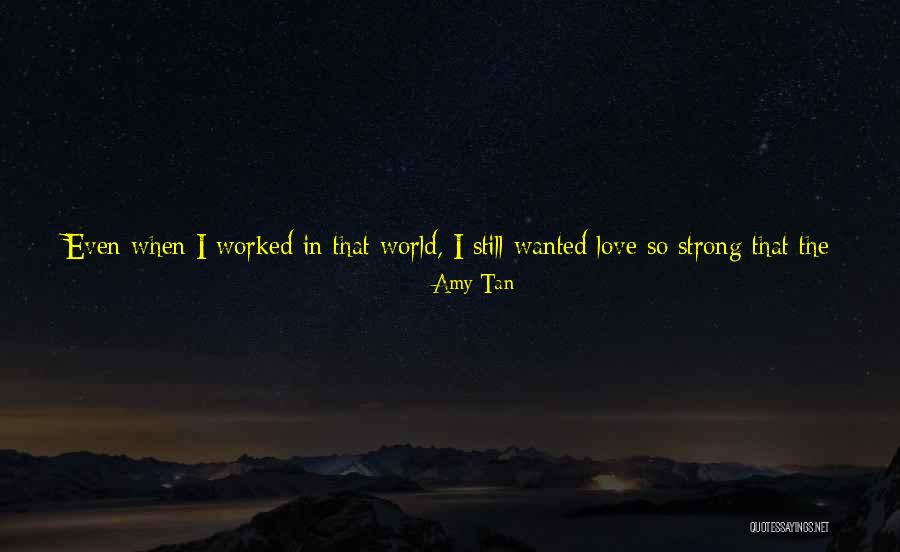 Worshipful Songs Quotes By Amy Tan Worshipful Songs Quotes By Amy Tan