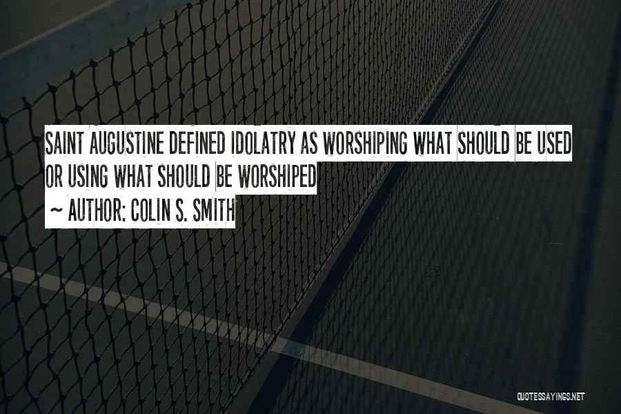 Worshiping God Quotes By Colin S. Smith