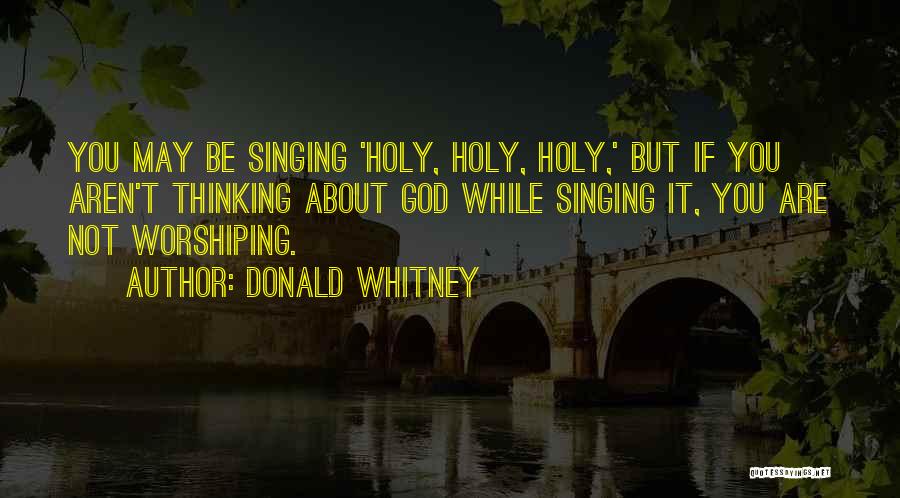 Worshiping God Quotes By Donald Whitney