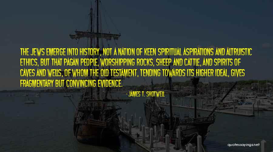 Worshipping Quotes By James T. Shotwell