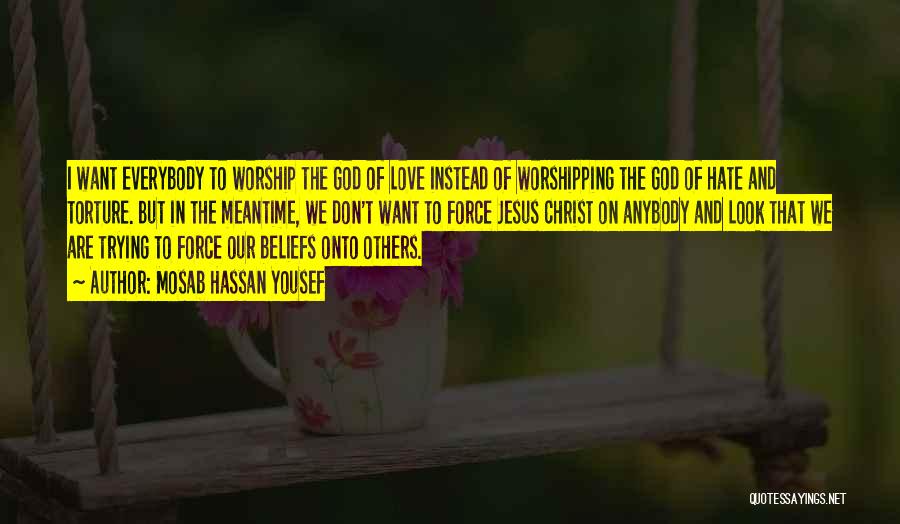 Worshipping Someone Quotes By Mosab Hassan Yousef